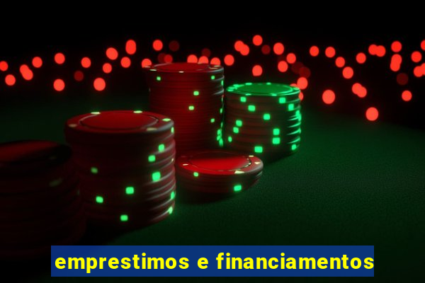 emprestimos e financiamentos